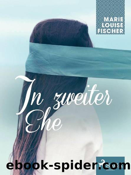 In zweiter Ehe by Marie Louise Fischer