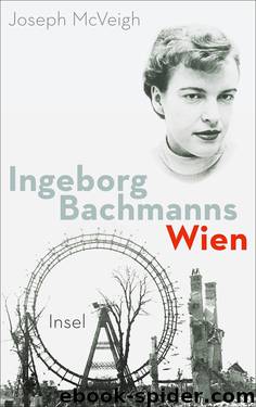 Ingeborg Bachmanns Wien 1946–1953 by Joseph McVeigh