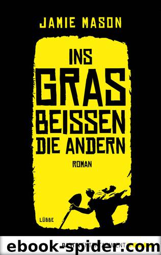 Ins Gras beißen die andern by Jamie Mason