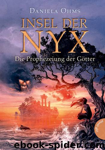 Insel der Nyx: Insel der Nyx, Die Prophezeiung der Götter by Ohms Daniela