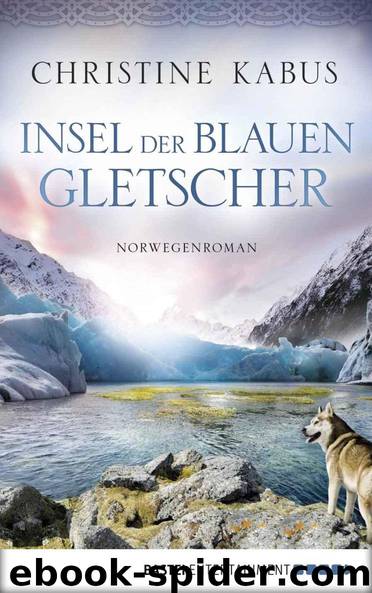 Insel der blauen Gletscher: Norwegenroman (German Edition) by Kabus Christine