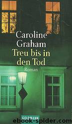 Inspector Barnaby 05 - Treu bis in den Tod by Caroline Graham