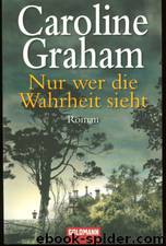 Inspector Barnaby 07 - Nur wer die Wahrheit sieht by Caroline Graham