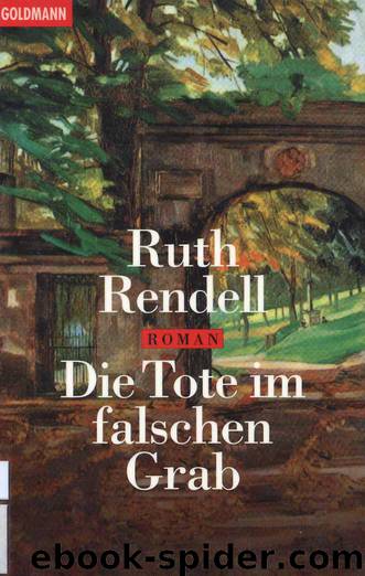 Inspector Wexford - 07 - Die Tote im falschen Grab by Rendell Ruth