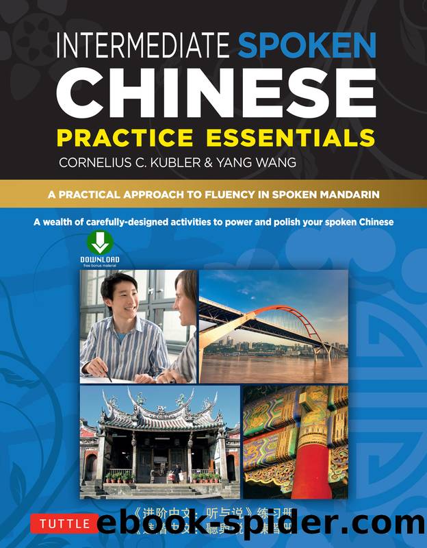 Intermediate Spoken Chinese Practice Essentials by Cornelius C. Kubler & Yang Wang