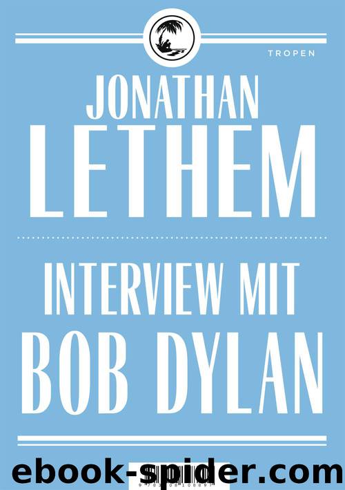 Interview mit Bob Dylan by Jonathan Lethem & Gregor Hens