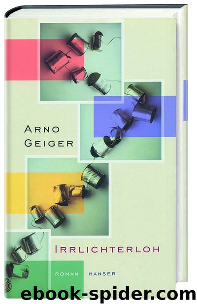 Irrlichterloh - Roman by Arno Geiger