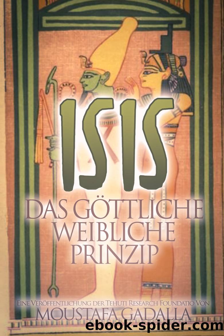 Isis â Das GÃ¶ttliche Weibliche Prinzip by Moustafa Gadalla