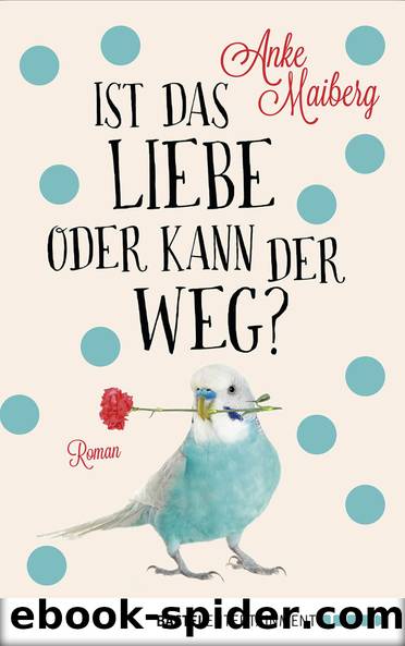 Ist das Liebe oder kann der weg? by Anke Maiberg