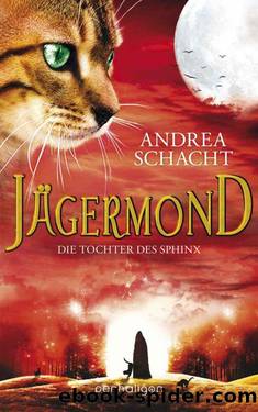 Jägermond - Die Tochter des Sphinx: Roman (German Edition) by Schacht Andrea