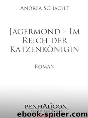 Jägermond - Im Reich der Katzenkönigin - Schacht, A: Jägermond - Im Reich der Katzenkönigin by Schacht Andrea