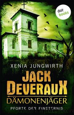 Jack Deveraux, Der Dämonenjäger - Erster Roman: Pforte der Finsternis. Roman by Xenia Jungwirth