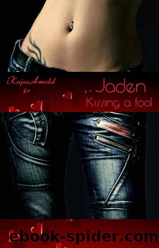 Jaden 02 - Kissing a Fool by Kajsa Arnold