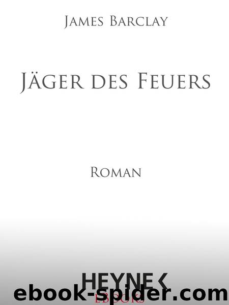 Jaeger des Feuers - Roman by James Barclay