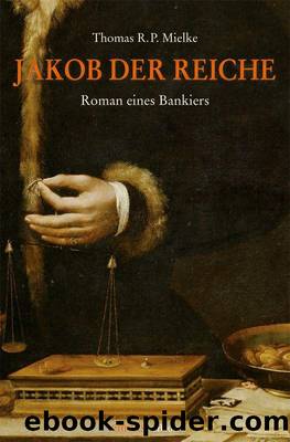 Jakob der Reiche (German Edition) by Thomas R.P. Mielke