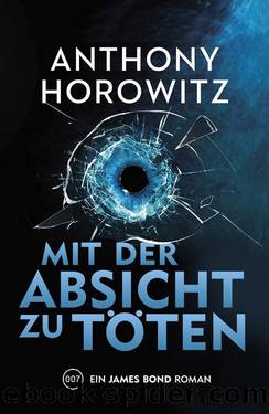 James Bond 41 - Mit der Absicht zu tÃ¶ten by Horowitz Anthony