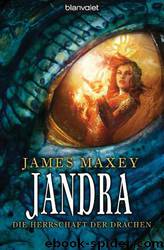 Jandra: Die Herrschaft Der Drachen by James Maxey & Susanne Gerold