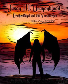 Jason M. Dragonblood - 2: Drachenflügel und ein Versprechen (German Edition) by Wagner Angel & Angel Revenge