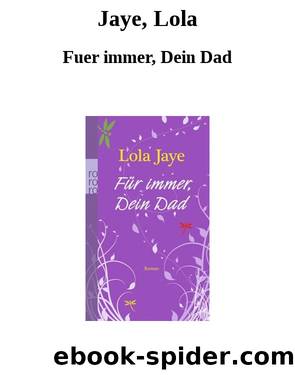 Jaye, Lola by Dein Dad Fuer immer