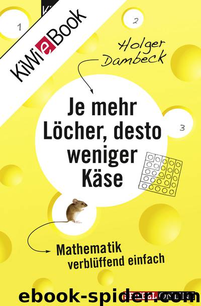 Je mehr Löcher, desto weniger Käse by Dambeck Holger