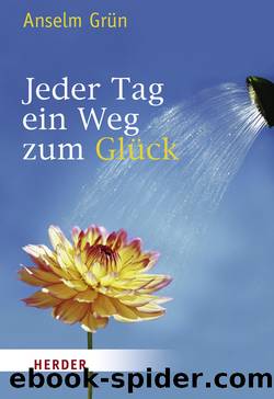 Jeder Tag Ein Weg Zum Glueck by Anselm Grün