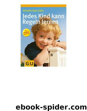 Jedes Kind Kann Regeln Lernen by Annette Kast-Zahn