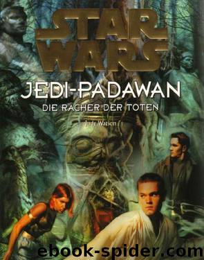 Jedi-Padawan 05 - Die Rächer der Toten by Jude Watson