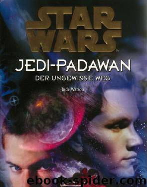 Jedi-Padawan 06 - Der ungewisse Weg by Jude Watson