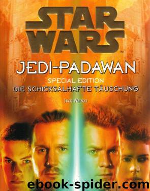 Jedi-Padawan 19 - Die schicksalhafte Täuschung by Jude Watson