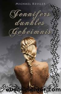 Jennifers dunkles Geheimnis by Michael Kessler