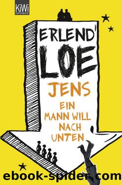 Jens. Ein Mann will nach unten by Erlend Loe