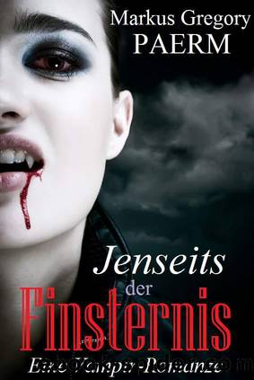 Jenseits der Finsternis - Eine Vampir Romanze (German Edition) by Paerm Markus Gregory