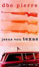 Jesus von Texas by DBC Pierre