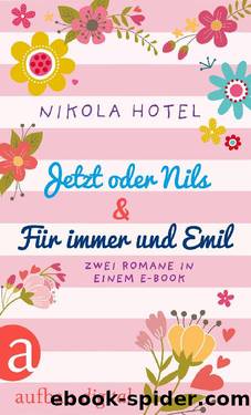 Jetzt oder Nils & Für immer und Emil by Hotel Nikola