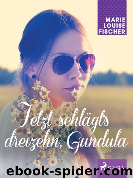 Jetzt schlägt‘s dreizehn, Gundula by Marie Louise Fischer