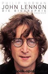 John Lennon: Die Biographie by Norman Philip