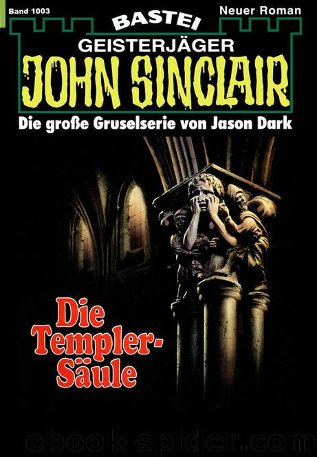 John Sinclair - 1003 - Die Templer-Säule (4 of 7) by Jason Dark