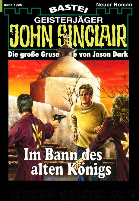 John Sinclair - 1005 - Im Bann des alten Königs (6 of 7) by Jason Dark