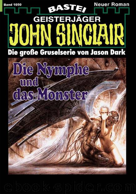 John Sinclair - 1050 - Die Nymphe und das Monster by Jason Dark