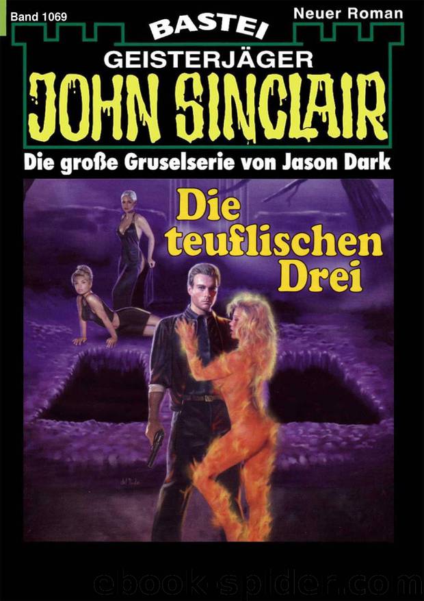 John Sinclair - 1069 - Die teuflischen Drei by Jason Dark