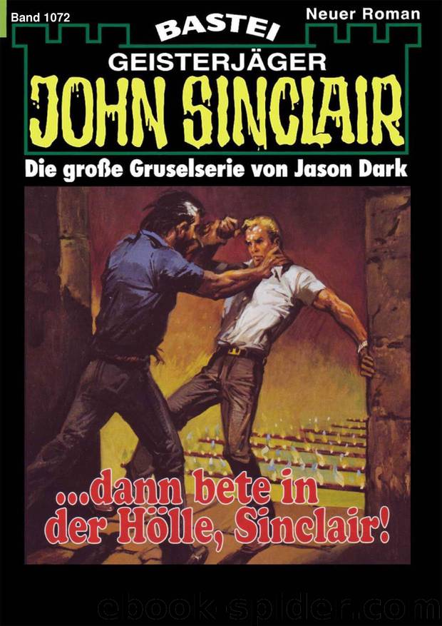 John Sinclair - 1072 - ... dann bete in der Hölle, Sinclair! (2 of 2) by Jason Dark