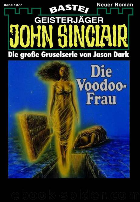 John Sinclair - 1077 - Die Voodoo-Frau (1 of 2) by Jason Dark