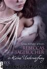 Jones, Lisa Renee - Rebeccas Tagebucher 03 by Meine Unterwerfung