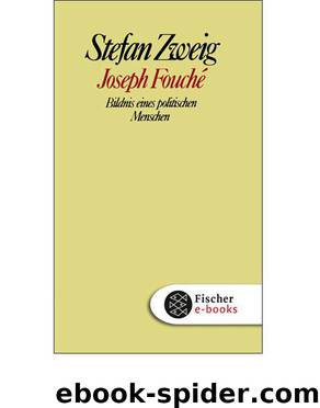 Joseph Fouché: Bildnis eines politischen Menschen by Stefan Zweig