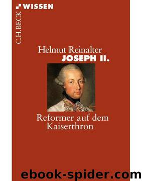 Joseph II.: Reformer auf dem Kaiserthron (German Edition) by Helmut Reinalter