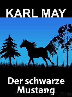 Jugenderzählungen 08 - Der schwarze Mustang by Karl May