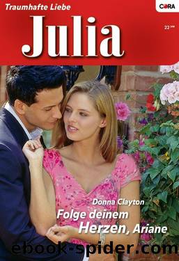 Julia 1837 - Folge deinem Herzen, Ariane by Donna Clayton