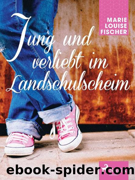 Jung und verliebt im Landschulscheim by Marie Louise Fischer