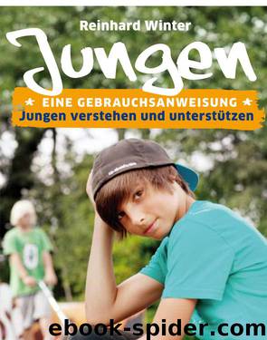 Jungen. Eine Gebrauchsanweisung – Jungen verstehen und unterstützen by Reinhard Winter