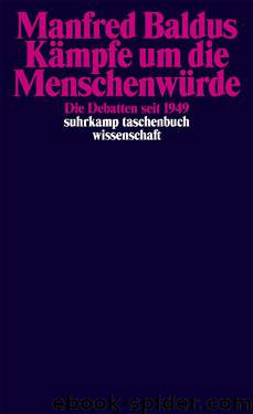 Kämpfe um die Menschenwürde by Baldus Manfred